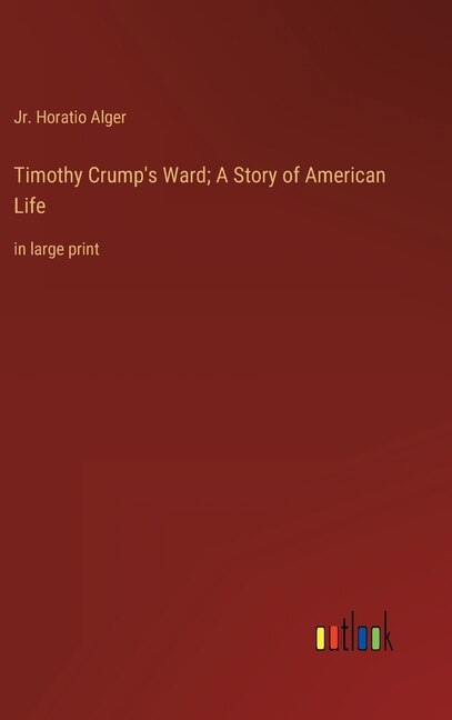Couverture_Timothy Crump's Ward; A Story of American Life
