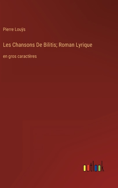 Front cover_Les Chansons De Bilitis; Roman Lyrique