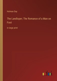 Front cover_The Landloper; The Romance of a Man on Foot