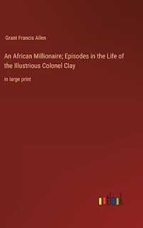 Couverture_An African Millionaire; Episodes in the Life of the Illustrious Colonel Clay