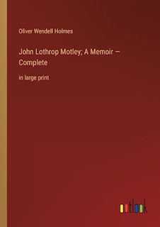 Front cover_John Lothrop Motley; A Memoir - Complete