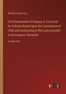 Front cover_Civil Government of Virginia; A Text-book for Schools Based Upon the Constitution of 1902 and Conforming to the Laws Enacted in Accordance Therewith
