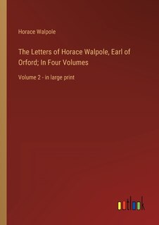Couverture_The Letters of Horace Walpole, Earl of Orford; In Four Volumes