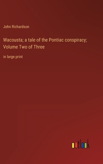 Couverture_Wacousta; a tale of the Pontiac conspiracy; Volume Two of Three