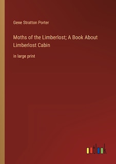 Couverture_Moths of the Limberlost; A Book About Limberlost Cabin