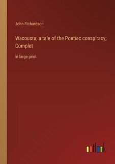 Couverture_Wacousta; a tale of the Pontiac conspiracy; Complet
