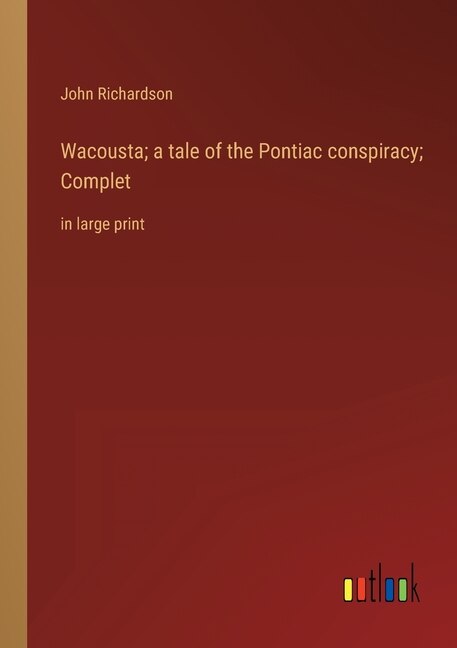 Couverture_Wacousta; a tale of the Pontiac conspiracy; Complet