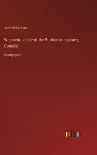 Couverture_Wacousta; a tale of the Pontiac conspiracy; Complet