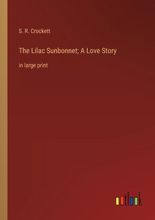 Front cover_The Lilac Sunbonnet; A Love Story