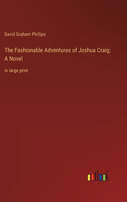 The Fashionable Adventures of Joshua Craig; A Novel: in large print