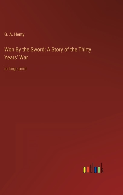 Front cover_Won By the Sword; A Story of the Thirty Years' War