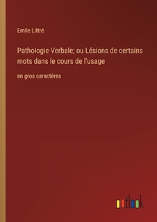 Couverture_Pathologie Verbale; ou Lésions de certains mots dans le cours de l'usage