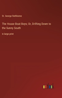 Front cover_The House Boat Boys; Or, Drifting Down to the Sunny South