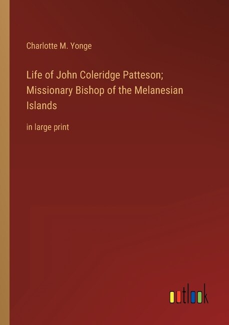 Couverture_Life of John Coleridge Patteson; Missionary Bishop of the Melanesian Islands