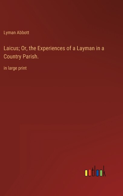 Front cover_Laicus; Or, the Experiences of a Layman in a Country Parish.