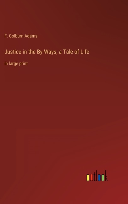 Couverture_Justice in the By-Ways, a Tale of Life