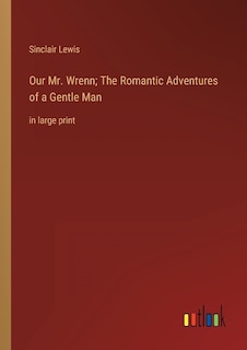 Front cover_Our Mr. Wrenn; The Romantic Adventures of a Gentle Man
