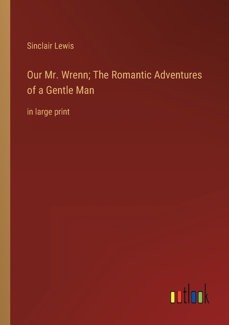 Front cover_Our Mr. Wrenn; The Romantic Adventures of a Gentle Man