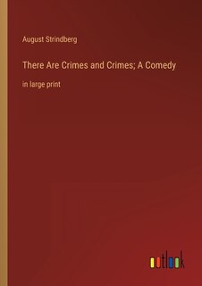 Front cover_There Are Crimes and Crimes; A Comedy