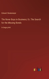 Front cover_The Rover Boys in Business; Or, The Search for the Missing Bonds