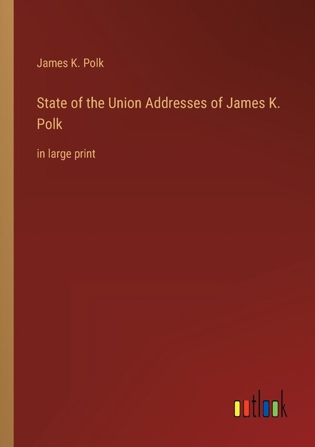 Couverture_State of the Union Addresses of James K. Polk