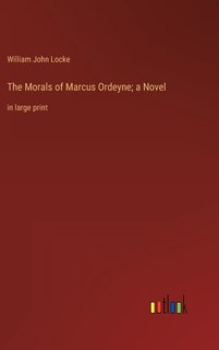 Front cover_The Morals of Marcus Ordeyne; a Novel