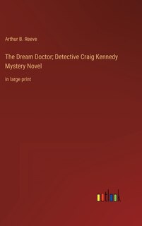 Front cover_The Dream Doctor; Detective Craig Kennedy Mystery Novel
