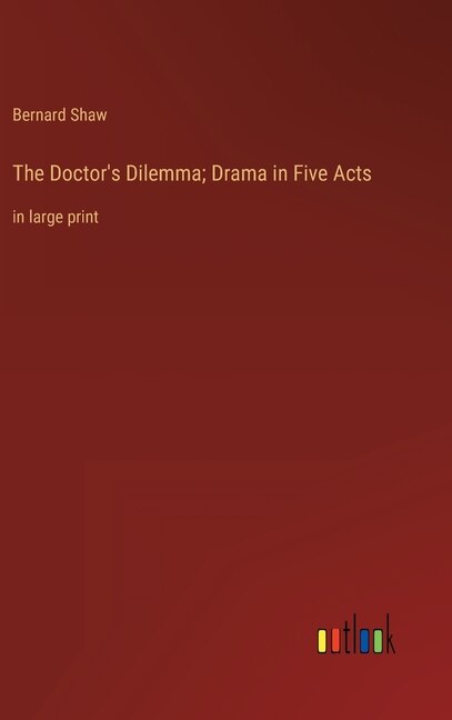 Couverture_The Doctor's Dilemma; Drama in Five Acts