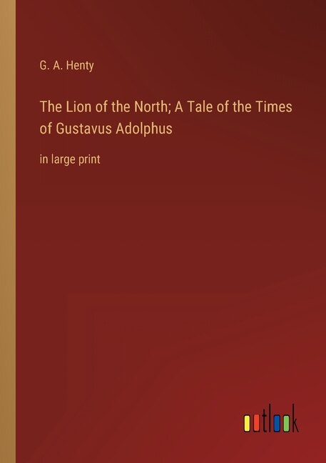 Couverture_The Lion of the North; A Tale of the Times of Gustavus Adolphus