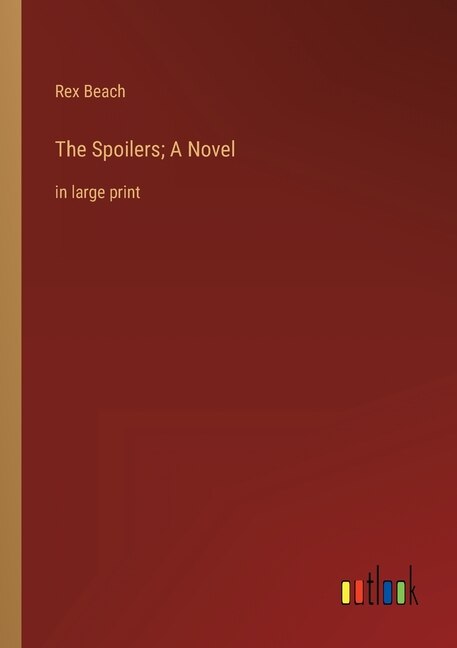 Front cover_The Spoilers; A Novel