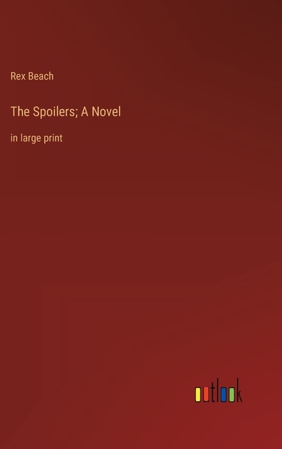 Front cover_The Spoilers; A Novel