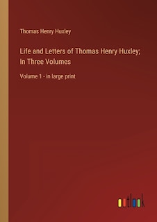 Front cover_Life and Letters of Thomas Henry Huxley; In Three Volumes