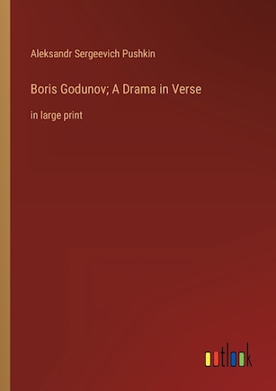 Boris Godunov; A Drama in Verse: in large print