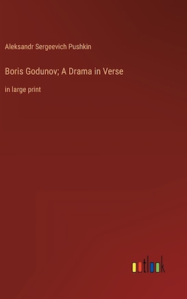 Boris Godunov; A Drama in Verse: in large print