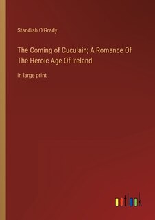 Couverture_The Coming of Cuculain; A Romance Of The Heroic Age Of Ireland