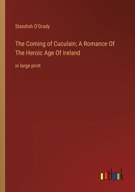 Couverture_The Coming of Cuculain; A Romance Of The Heroic Age Of Ireland