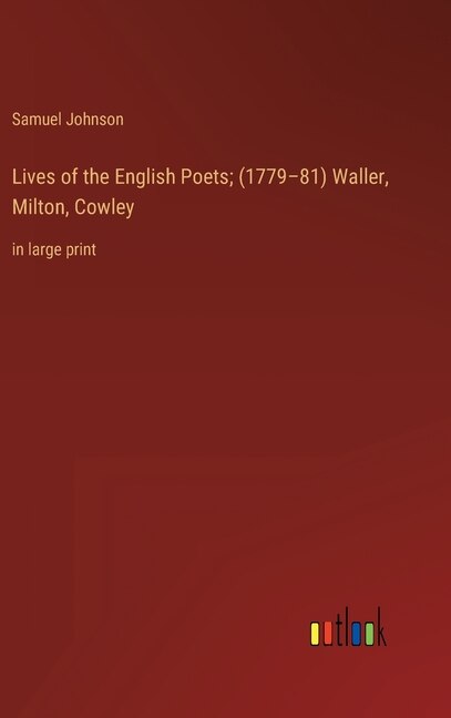 Lives of the English Poets; (1779-81) Waller, Milton, Cowley: in large print