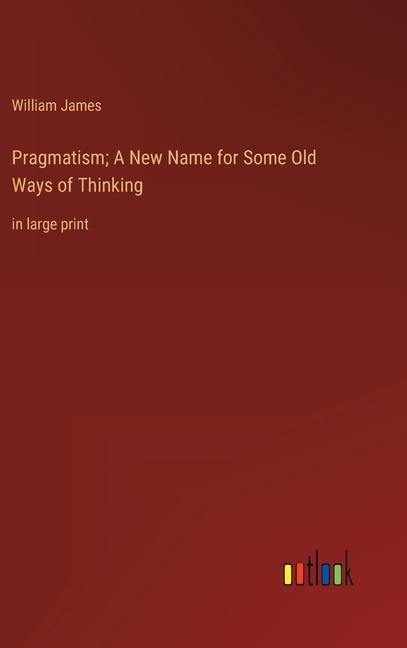 Couverture_Pragmatism; A New Name for Some Old Ways of Thinking