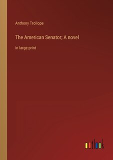 Front cover_The American Senator; A novel
