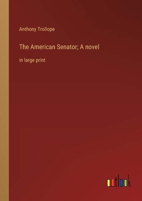 Front cover_The American Senator; A novel