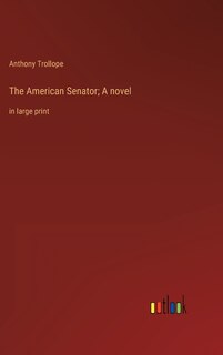 The American Senator; A novel: in large print