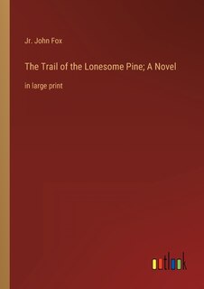 Front cover_The Trail of the Lonesome Pine; A Novel
