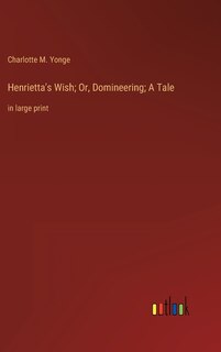 Front cover_Henrietta's Wish; Or, Domineering; A Tale