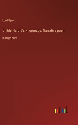 Childe Harold's Pilgrimage; Narrative poem: in large print