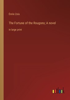 Couverture_The Fortune of the Rougons; A novel