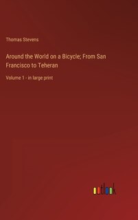 Front cover_Around the World on a Bicycle; From San Francisco to Teheran