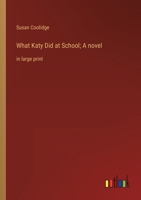 Front cover_What Katy Did at School; A novel
