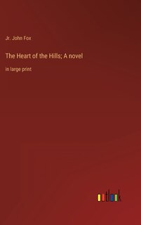 The Heart of the Hills; A novel: in large print