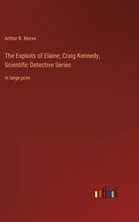 Front cover_The Exploits of Elaine; Craig Kennedy, Scientific Detective Series