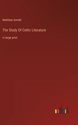 The Study Of Celtic Literature: in large print